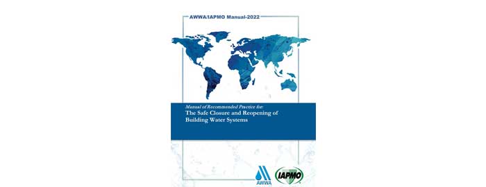 IAPMO and AWWA Publishes Manual of Recommended Practices for the Safe Closure and Reopening of Building Water Systems