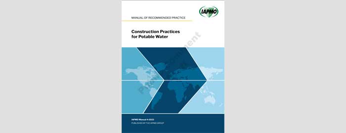 IAPMO Seeks Public Input on Manual of Recommended Construction Practices for Potable Water